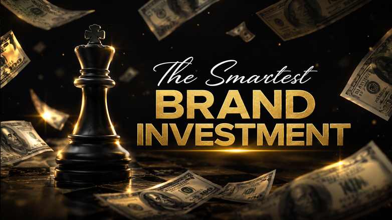 The Smartest Investment for Your Brand